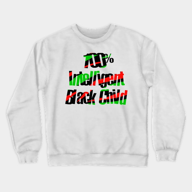 100% Intelligent Black Child Crewneck Sweatshirt by StrictlyDesigns